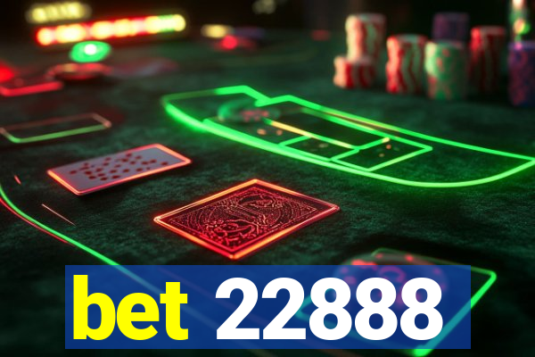 bet 22888